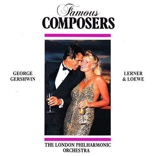 The London Philharmonic Orchestra - Famous Composers: George Gershwin, Lerner & Loewe CD