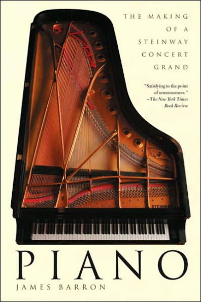 Piano, The Making of a Steinway Concert Grand by James Barron