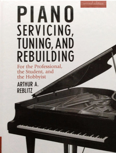 Piano Servicing, Tuning, and Rebuilding, by Reblitz